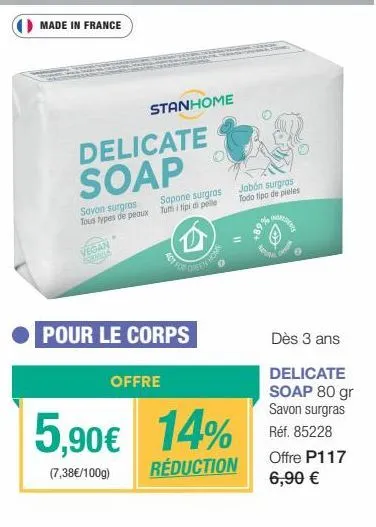 made in france  delicate soap  savon surgras tous types de peaux  vegan ecemila  stanhome  sapone surgras tutti i pi di pelle  d  offre  act for  pour le corps  hom  5,90€ 14%  (7,38€/100g) réduction 