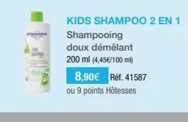 kids shampoo 2 en 1  shampooing  doux démêlant  200 ml (4,45€/100 ml)  8,90€ réf. 41587 ou 9 points hôtesses 