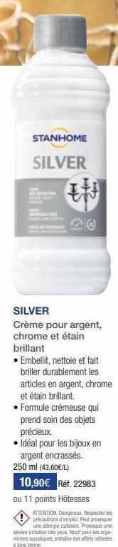 STANHOME  SILVER  SILVER Crème pour argent, chrome et étain brillant  • Embellit, nettoie et fait briller durablement les articles en argent, chrome et étain brillant. • Formule crémeuse qui prend soi