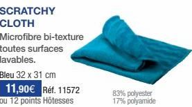 SCRATCHY CLOTH  Microfibre bi-texture toutes surfaces  lavables.  Bleu 32 x 31 cm  11,90€ Réf. 11572 ou 12 points Hôtesses  83% polyester 17% polyamide 