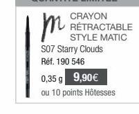 CRAYON RÉTRACTABLE STYLE MATIC  0,35 g 9,90€  ou 10 points Hôtesses 