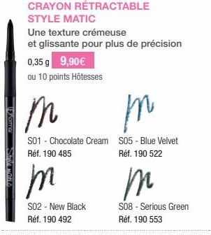 OLLION)  CRAYON RÉTRACTABLE  STYLE MATIC  Une texture crémeuse  et glissante pour plus de précision  0,35 g 9,90€  ou 10 points Hôtesses  т  т  S01 - Chocolate Cream S05 - Blue Velvet Réf. 190 485 Réf