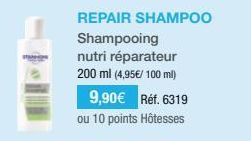 REPAIR SHAMPOO Shampooing  nutri réparateur 200 ml (4,95€/ 100 ml)  9,90€ Réf. 6319 ou 10 points Hôtesses 