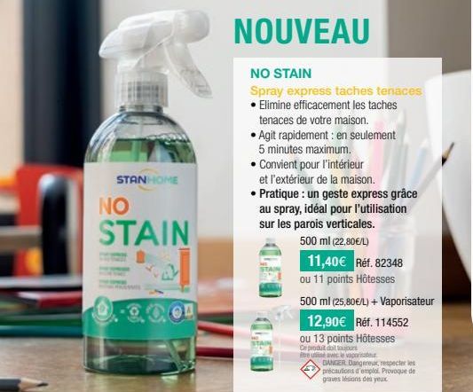 STANHOME  NO  STAIN  N  NOUVEAU  NO STAIN  Spray express taches tenaces Elimine efficacement les taches  tenaces de votre maison.  Agit rapidement en seulement 5 minutes maximum.  Convient pour l'inté