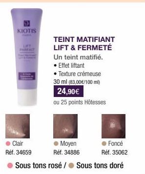 KIOTIS  TEINT MATIFIANT LIFT & FERMETÉ  Un teint matifié. • Effet liftant  • Texture crémeuse 30 ml (83,00€/100 ml) 24,90€  ou 25 points Hôtesses 