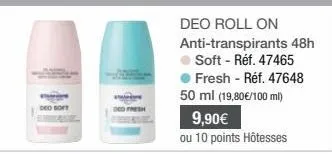 deo soft  deo fresh  deo roll on anti-transpirants 48h soft - réf. 47465 fresh - réf. 47648 50 ml (19,80€/100 ml)  9,90€  ou 10 points hôtesses 