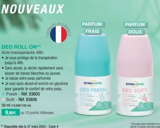 NOUVEAUX  DEO ROLL ON** Anti-transpirants 48h  • Je vous protège de la transpiration jusqu'à 48h.  • Sans alcool, je sèche rapidement sans laisser de traces blanches ou jaunes. • Je laisse votre peau 