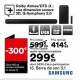 -300  Dont 115€ de remise immédiate en caisse (1)  Dolby Atmos/DTS:X : une dimension sonore 3D, Q-Symphony 2.0  Bluetooth USB F-ARC  HDMI OPTIQUE  Prix initial  Prix remisé  599 414  Prix en caisse ap offre sur BUT