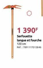 1 390F  Serfouette langue et fourche  120 cm  Réf.: 7891117013846 