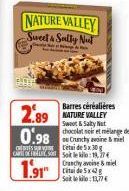 2.89 0.98  &  NATURE VALLEY Sweet & Solly Nut  CS Soit le kilo: 11,27 Drundy nint& niet  1.91  titude 5x42 g Soklek: 13,77€ 