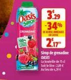 Oasis SIROP  CRENADINE  100- 3.29  -34%  REALI CA  2.17  Sirop de grenadine OASIS  La bouteille de c Soit lelte:2,39€ eliu de 4,30€ 