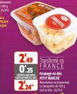 2.49 Transforme en  FRANCE  0.25 CSFromage en dés CARTE PETIT MARCHE Mimolettes on Enmental La barquette de 120 g Seit lekko:20,75 €  224"  EMMENTAL 