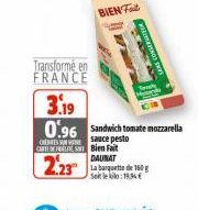 Transforme en FRANCE  BIEN F  3.19  0.96 Sandwich tomate mozzarella  CARTE DEL STBien Fait ONES Sauce pesto  DAUNAT  2.23  La banquette de 160 g Sotelo:19.34 € 