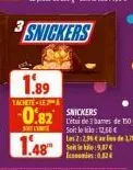 1.89  snickers  tachete-le  0.82 snickers 1.48  l'étude 1 banes de 150g soit le : 12,60 € les 2:296 a les 178 s1987 0.32€ 