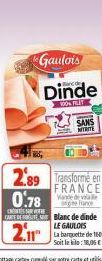 Gaulois  Dinde  100% F  SANS NITRITE  2.89 Transforme en  FRANCE  0.78  Vande conce CARE OFTE Blanc de dinde LE GAULOIS  CONTESTE  2.11 