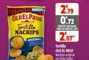 OLDELPASO Tortilla NACHIPS  ORIGINAL  2.79 0.72  CHINES SVETRE CARE OFFRELITEST  2.07 