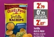 oldelpaso tortilla nachips  original  2.79 0.72  chines svetre care offrelitest  2.07 