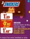 1.89  snickers  tachete-le  0.82 snickers 1.48  l'étude 1 banes de 150g soit le : 12,60 € les 2:296 a les 178 s1987 0.32€ 