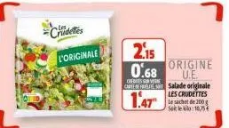 crudeles  l'originale  2.15 0.68  credits  corteco salade originale les crudettes le sachet de 200 g setle kilo: 10,5€  1.47  origine u.e.  