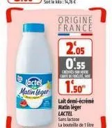 actel  matin léger  origine france  2.05 0.55  credes cafe befogue so  1.50  lait demi-écrémé matin leger lactel sans lactose  la bouteille de 1 litre 
