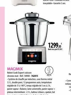 magimix  MAGIMIX  900  Robot Cook Expert cuisson chrome mat-Réf. 18900-762815 -Système de chauffe par induction, cuve thermo métal 3.5 L, double paroi, 12 programmes auto, température réglable de 31 à