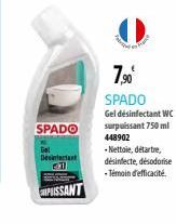 SPADO  Gel Desinfectant 1  PUISSANT  7,90⁰ SPADO  Gel desinfectant WC surpuissant 750 ml 448902  -Nettoie, détartre, désinfecte, désodorise -Témoin d'efficacité. 