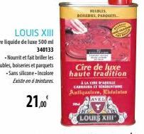 LOUIS XIII Gire liquide de luxe 500 ml  MEUBLES DOILERES, PARQUETS  Cire de luxe haute tradition  À LA CERE D'ALLE CARRASAT ST  Antiquaire, Ehdistes  AVEL 