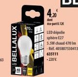 BELLALUX  4,20  dont  éco-part0.12€  LED dépolie sphère E27 5.5W chaud 470 Im - Ref. 4058075304130  635111  - 220 V. 