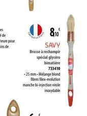 8,10€ savy  brosse à rechampir spécial glycero bimatière 733410  - 25 mm-mélange blond  fibres filex-evolution manche bi-injection virole inoxydable 