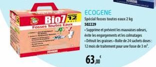 Bio712  Fosses Toutes Eaux  ECOGENE  Spécial fosses toutes eaux 2 kg  502229  - Supprime et prévient les mauvaises odeurs, évite les engorgements et les colmatages -Détruit les graisses-Boite de 24 sa