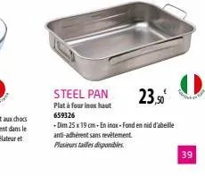 steel pan  23,50  plat à four inox haut 659326  - dim 25 x 19 cm - en inox-fond en nid d'abeille anti-adhérent sans revêtement  plusieurs tailles disponibles  39 