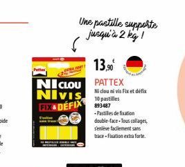 trace  NICLOU NIVIS FIX & DÉFIX  EXTER FORT  Une pastille supporte jusqu'à 2 kg!  13,90€ PATTEX  Ni clou ni vis Fix et défix 10 pastilles 893487 -Pastilles de fixation double-face-Tous collages,  s'en