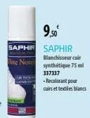 saphir  hite nove  9,50  saphir  blanchisseur cuir synthétique 75 ml 337337 -recolorant pour cuirs et textiles blancs 