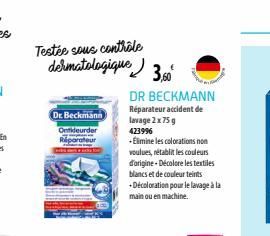 Testée sous contrôle  dermatologique 3,60  Dr.Beckmann  Ontdeurder Réparateur  DR BECKMANN  Réparateur accident de lavage 2 x 75 g  423996  -Élimine les colorations non voulues, rétablit les couleurs 