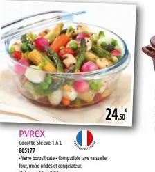 pyrex  cocotte sleeve 1.6 l  805177  -verre borosilicate. compatible lave vaisselle, four, micro ondes et congélateur existe en 11 et 2.2l  24,50  