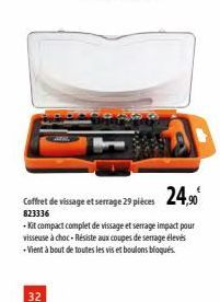 32  Coffret de vissage et serrage 29 pièces 24,90  823336  -Kit compact complet de vissage et serrage impact pour visseuse à choc-Résiste aux coupes de serrage élevés -Vient à bout de toutes les vis e