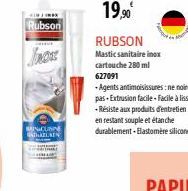 Rubson  X  BRINCUSINE THALAIN  19,90⁰  RUBSON  Mastic sanitaire inox cartouche 280 ml 627091  -Agents antimoisissures: ne noiect pas Extrusion facile facile à lisser -Résiste aux produits d'entretien 