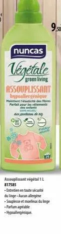 nuncas  green living assouplissant  hypoallergénique maintient rélasticité des fibres parfait pour les vetements des enfants  sans nickel  aux prottines de  for rely  assouplissant végétal 1 l 817585 