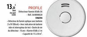 13,20⁰  PROFILE  dost Détecteur fumée 85db 5A  part  - Ref. 364000020  596594  -Détecteur de fumée optique avec batterie  (1x 9V EBlock)-Avec indication de batterie vide et interrupteur de test -Durée