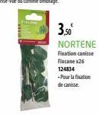 3,50⁰ NORTENE Fixation canisse Fixcane x26 124834  - Pour la fixation  de canisse. 