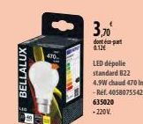 BELLALUX  470.  3,70⁰  dont éco-part 0.12€  635020 -220V. 