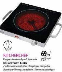 (3  Food  KITCHENCHEF  Plaque vitrocéramique 1 foyer noir Ref. KCPPV2000-533613 -Surface entièrement vitrée-Poignées de transport en aluminium-Thermostats réglables-Thermostat autorégulé -4 pieds anti