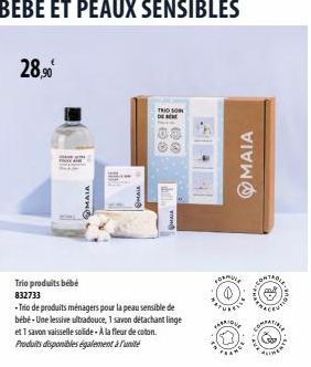 28,90⁰  MAIA  TRIO SON  DE  Trio produits bébé 832733  -Trio de produits ménagers pour la peau sensible de bébé-Une lessive ultradouce, 1 savon détachant linge et 1 savon vaisselle solide. A la fleur 