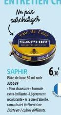 ate  de  Luxe  SAPHIR  HOSITE DOCUME  SAPHIR  Pâte de luxe 50 ml noir  335539  -Pour chaussure-Formule extra-brillante-Légèrement recolorante- A la cire d'abeille, camauba et térbenthine. Existe en 7 