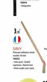 3,70  SAVY  Pinceau radiateur virole  coudée 30 mm 143552  -Soles pures-Qualité  supérieure. Manche bois  - Virole coudée acier cuivre. 