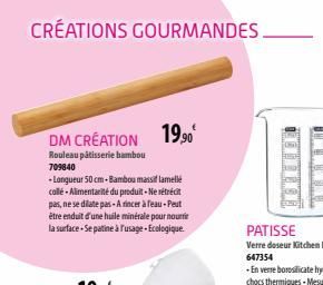 CRÉATIONS GOURMANDES.  DM CRÉATION  19,90€  Rouleau pâtisserie bambou 709840  -Longueur 50cm-Bambou massif lamelle collé - Alimentarité du produit-Ne rétrécit pas, ne se dilate pas-A rincer à feau-Peu