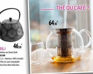 -1.2l-intérieur 100% émaillé -filtre en acier inoxydable  - tous feux dont induction.  46,00  thé ou café ?  64,90€ 