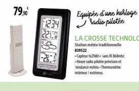 79,90⁰  12:34  221.  Equipée d'une horloge Sadio pilotée  -Capteur tx29dit+ sans fil 868mhz  - Heure radio pilotée prévision et  tendance météo-Thermomètre intérieur/extérieur. 