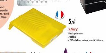 5,10⁰ SAVY  Bac à peinture  733584  -750 ml-Pour rouleau jusqu'à 180 mm. 