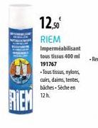 RIEM  12,50  RIEM Imperméabilisant  tous tissus 400 ml 191767  - Tous tissus, nylons,  cuirs, daims, tentes,  baches-Séche en 12h. 